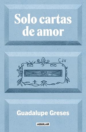 Solo cartas de amor | 9788403525924 | Greses, Guadalupe | Librería Castillón - Comprar libros online Aragón, Barbastro
