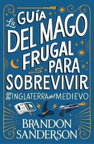 La guía del mago frugal para sobrevivir en la Inglaterra del Medievo | 9791387871505 | Sanderson, Brandon | Librería Castillón - Comprar libros online Aragón, Barbastro