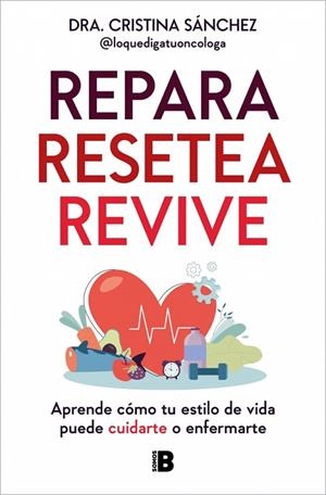 Repara. Resetea. Revive | 9788466680363 | Sánchez (@loquedigatuoncologa), Dra. Cristina | Librería Castillón - Comprar libros online Aragón, Barbastro