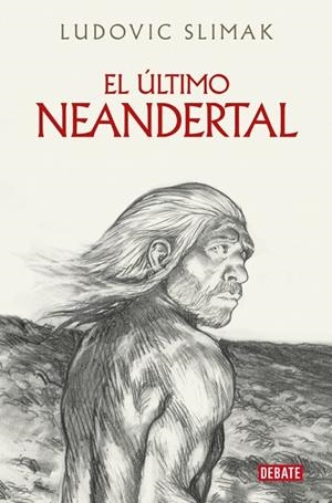 El último Neandertal | 9788410214941 | Slimak, Ludovic | Librería Castillón - Comprar libros online Aragón, Barbastro