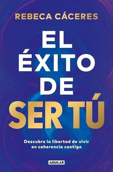 El éxito de ser tú | 9788403525955 | Cáceres, Rebeca | Librería Castillón - Comprar libros online Aragón, Barbastro