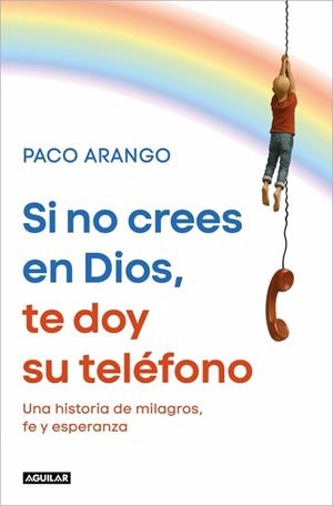 Si no crees en Dios, te doy su teléfono | 9788403526358 | Arango, Paco | Librería Castillón - Comprar libros online Aragón, Barbastro