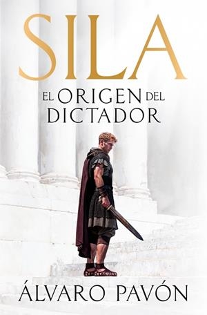 Sila, el origen del dictador | 9788401035548 | Pavón, Álvaro | Librería Castillón - Comprar libros online Aragón, Barbastro