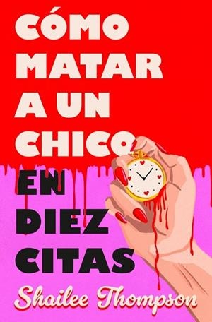 Cómo matar a un chico en diez citas | 9788466677837 | Thompson, Shailee | Librería Castillón - Comprar libros online Aragón, Barbastro