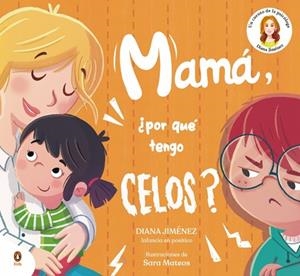 Mamá, ¿por qué tengo celos? | 9788410318397 | Jiménez, Diana | Librería Castillón - Comprar libros online Aragón, Barbastro