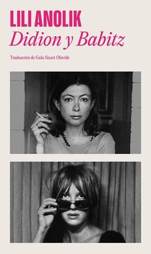 Didion y Babitz | 9788439746034 | Anolik, Lili | Librería Castillón - Comprar libros online Aragón, Barbastro