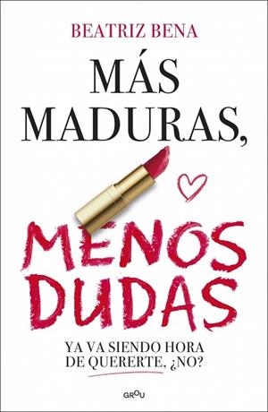 Más maduras, menos dudas | 9791387724436 | Bena, Beatriz | Librería Castillón - Comprar libros online Aragón, Barbastro