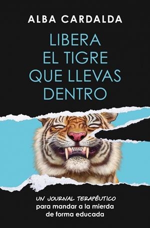Libera el tigre que llevas dentro | 9788419820761 | Cardalda, Alba | Librería Castillón - Comprar libros online Aragón, Barbastro