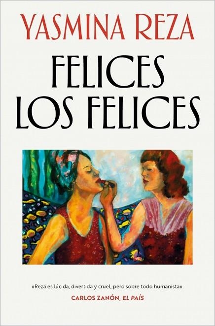 Felices los felices | 9788466382311 | Reza, Yasmina | Librería Castillón - Comprar libros online Aragón, Barbastro