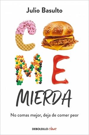 Come mierda | 9788466370523 | Basulto, Julio | Librería Castillón - Comprar libros online Aragón, Barbastro