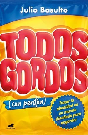Todos gordos (con perdón) | 9788494898372 | Basulto, Julio | Librería Castillón - Comprar libros online Aragón, Barbastro