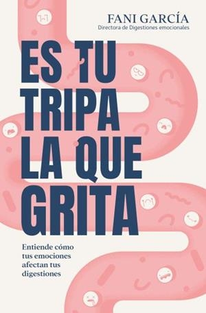 Es tu tripa la que grita | 9788419130938 | García, Fani | Librería Castillón - Comprar libros online Aragón, Barbastro