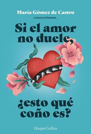 Si el amor no duele, ¿esto qué coño es? | 9788410643901 | Gómez de Castro, María | Librería Castillón - Comprar libros online Aragón, Barbastro