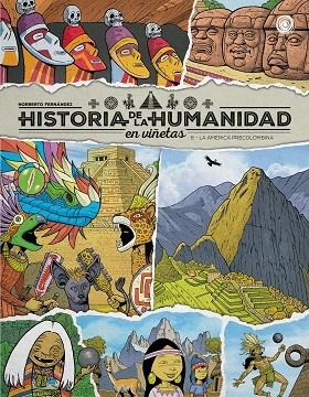 Historia de la humanidad en viñetas. La América precolombina Vol. 8 | 9791388074011 | Fernández, Norberto | Librería Castillón - Comprar libros online Aragón, Barbastro