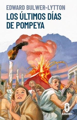 Los últimos días de Pompeya | 9788412588293 | Lytton, Edward Bulwer Lytton, Baron | Librería Castillón - Comprar libros online Aragón, Barbastro