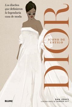 Icono de estilo. Dior | 9788410469846 | Jones, Dan | Librería Castillón - Comprar libros online Aragón, Barbastro