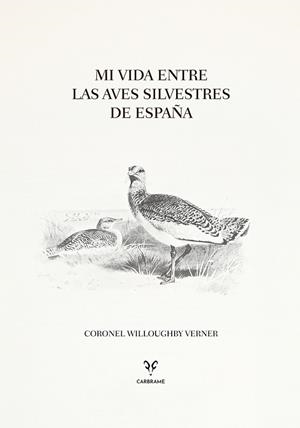 Mi vida entre las aves silvestres de España | 9788412949049 | Verner, Coronel Willoughby | Librería Castillón - Comprar libros online Aragón, Barbastro