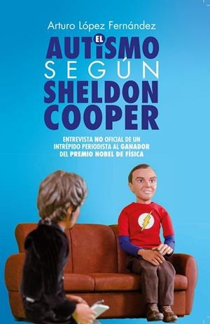 El autismo según Sheldon Cooper | 9788418937934 | López Fernández, Arturo | Librería Castillón - Comprar libros online Aragón, Barbastro