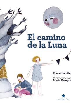 El camino de la Luna | 9788494963971 | González Sanz, Elena | Librería Castillón - Comprar libros online Aragón, Barbastro