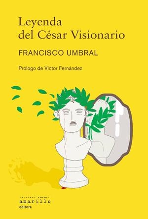 Leyenda del César Visionario | 9788412889765 | Umbral, Francisco | Librería Castillón - Comprar libros online Aragón, Barbastro