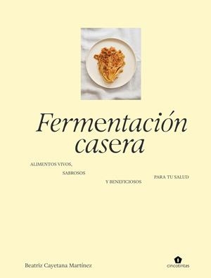 Fermentación casera | 9788419043672 | Martinez, Beatriz Cayetana | Librería Castillón - Comprar libros online Aragón, Barbastro