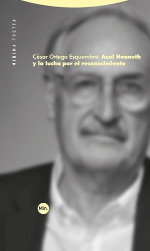 Axel Honneth y la lucha por el reconocimiento | 9788413643557 | Ortega Esquembre, César | Librería Castillón - Comprar libros online Aragón, Barbastro