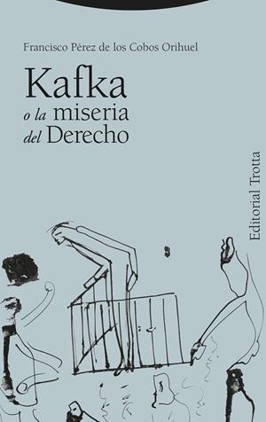 Kafka o la miseria del derecho | 9788413643434 | Pérez de los Cobos Orihuel, Francisco | Librería Castillón - Comprar libros online Aragón, Barbastro