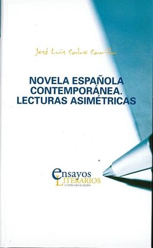 NOVELA ESPAÑOLA CONTEMPORÁNEA. LECTURAS ASIMÉTRICAS | 9788484489092 | CALVO CARILLA, JOSÉ LUIS | Librería Castillón - Comprar libros online Aragón, Barbastro