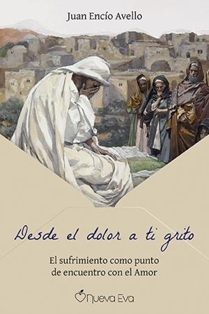 Desde el dolor a ti grito | 9791399091700 | Encío Avello, Juan | Librería Castillón - Comprar libros online Aragón, Barbastro