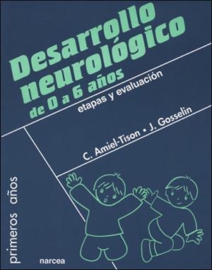 DESARROLLO NEUROLOGICO DE 0 A 6 AÑOS : ETAPAS Y EVALUACION | 9788427715219 | AMIEL-TISON, CLAUDINE | Librería Castillón - Comprar libros online Aragón, Barbastro