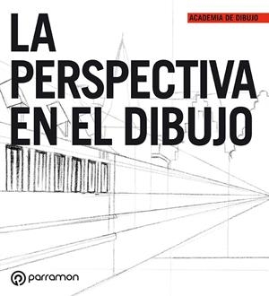 PERSPECTIVA EN EL DIBUJO, LA - ACADEMIA DE DIBUJO | 9788434228818 | Librería Castillón - Comprar libros online Aragón, Barbastro