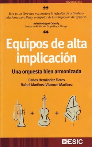EQUIPOS DE ALTA IMPLICACION : UNA ORQUESTA BIEN ARMONIZADA | 9788473564656 | HERNANDEZ FLORES, CARLOS; Y OTROS | Librería Castillón - Comprar libros online Aragón, Barbastro
