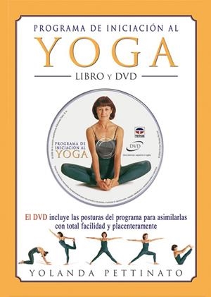PROGRAMA DE INICIACIÓN AL YOGA. LIBRO Y DVD | 9788479026059 | Pettinato, Yolanda | Librería Castillón - Comprar libros online Aragón, Barbastro