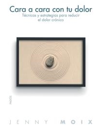 CARA A CARA CON TU DOLOR | 9788449319495 | MOIX, JENNY | Librería Castillón - Comprar libros online Aragón, Barbastro