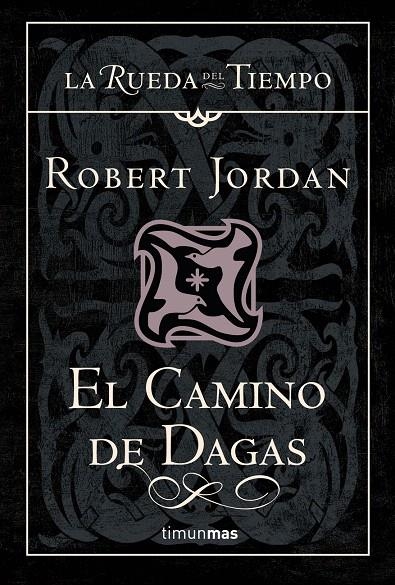 CAMINO DE DAGAS, EL - RUEDA DEL TIEMPO 14 | 9788448034702 | JORDAN, ROBERT | Librería Castillón - Comprar libros online Aragón, Barbastro