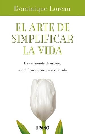 ARTE DE SIMPLIFICAR LA VIDA | 9788479536350 | LOREAU, DOMINIQUE | Librería Castillón - Comprar libros online Aragón, Barbastro