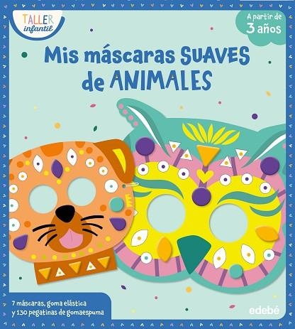 MIS MÁSCARAS SUAVES DE ANIMALES | 9788468376110 | Varios autores | Librería Castillón - Comprar libros online Aragón, Barbastro