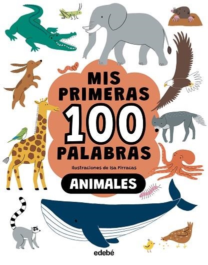MIS PRIMERAS 100 PALABRAS. Animales | 9788468376776 | Pirracas, Isa | Librería Castillón - Comprar libros online Aragón, Barbastro