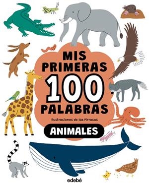 MIS PRIMERAS 100 PALABRAS. Animales | 9788468376776 | Pirracas, Isa | Librería Castillón - Comprar libros online Aragón, Barbastro