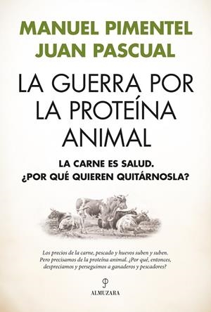 La guerra por la proteína animal | 9791370201807 | Manuel Pimentel/Juan Pascual Beitia | Librería Castillón - Comprar libros online Aragón, Barbastro