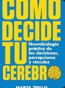 Como decide tu cerebro | 9791387556945 | Trillo, Marta | Librería Castillón - Comprar libros online Aragón, Barbastro