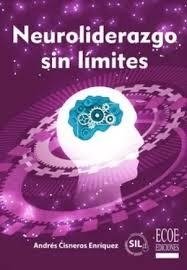 Neuroliderazgo sin límites | 9789585084469 | Cisneros Enríquez, Andres | Librería Castillón - Comprar libros online Aragón, Barbastro