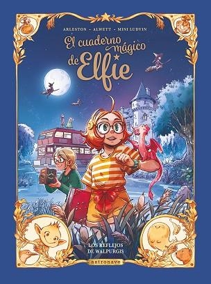 EL CUADERNO MÁGICO DE ELFIE 05. LOS REFLEJOS DE WALPURGIS | 9788467980288 | ALWETT, AUDREY/ARLESTON, CHRISTOPHE/MINI LUDVIN | Librería Castillón - Comprar libros online Aragón, Barbastro
