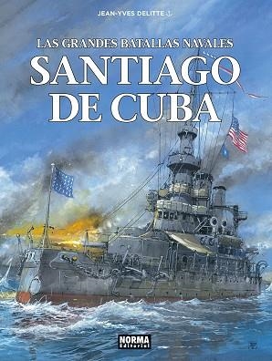 LAS GRANDES BATALLAS NAVALES 17. SANTIAGO DE CUBA | 9788467980615 | DELITTE, JEAN-YVES/PRATT Y WAZEM | Librería Castillón - Comprar libros online Aragón, Barbastro