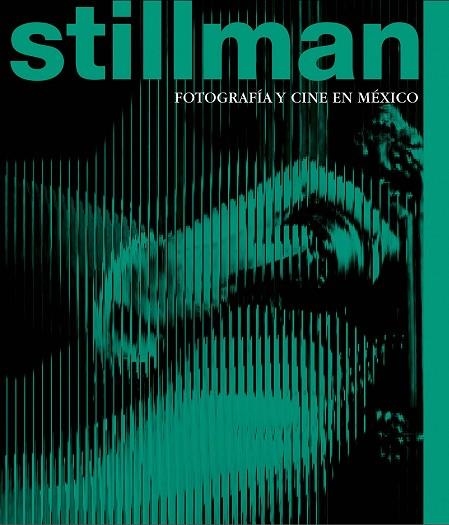 Stillman: fotografía y cine en México | 9788410290495 | Librería Castillón - Comprar libros online Aragón, Barbastro