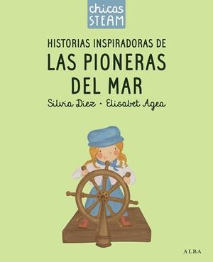 Chicas STEAM. Historias de las pioneras del mar. Historias inspiradoras de las pioneras de los coches | 9788411782388 | Diez, Silvia | Librería Castillón - Comprar libros online Aragón, Barbastro