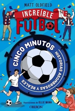 Fútbol increíble | 9791387775063 | Oldfield, Matt | Librería Castillón - Comprar libros online Aragón, Barbastro