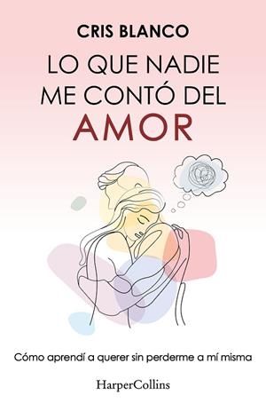 Lo que nadie me contó del amor | 9788410644410 | Blanco, Cris | Librería Castillón - Comprar libros online Aragón, Barbastro