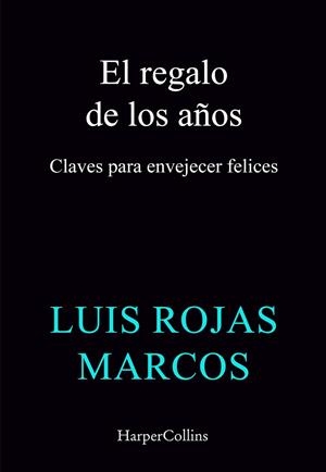 El regalo de los años | 9788410642478 | Rojas Marcos, Luis | Librería Castillón - Comprar libros online Aragón, Barbastro