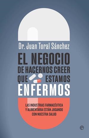 El negocio de hacernos creer que estamos enfermos | 9788410942493 | Toval, Juan | Librería Castillón - Comprar libros online Aragón, Barbastro